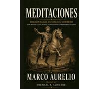 Meditaciones de Marco Aurelio: Edición clara en español moderno con notas explicativas, contexto y comentario guiado (Grandes Clásicos de la Filosofía)