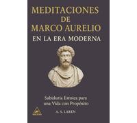 Meditaciones de Marco Aurelio en la Era Moderna: Sabiduría Estoica para una Vida con Propósito