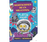 Meditaciones de un Millennial: Parte 1, Memorias