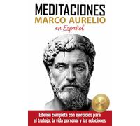 Meditaciones Marco Aurelio en Español: Edición completa con introducciones para cada libro, reflexiones guiadas y prácticas estoicas para la vida diaria