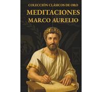 Meditaciones Marco Aurelio para Líderes, Profesionales y vida personal: Traducción modernizada con guía de aplicación del estoicismo al liderazgo, ... y ejercicios de reflexión (CLÁSICOS DE ORO)