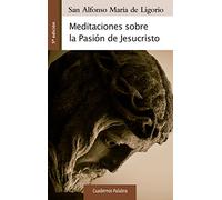 Meditaciones sobre la Pasión de Jesucristo: 109 (Cuadernos Palabra)