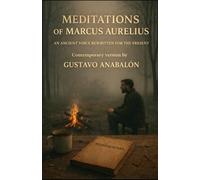 Meditacions by Marcus Aurelius: A Timeless Voice Rewritten for the Present (Classics for the Present)