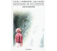 Meditare in Occidente. Corso di mistica laica