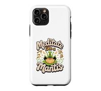 Meditate Like a Mantis Praying Mantis Zen Bug Lover Case for iPhone 11 Pro