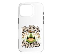 Meditate Like a Mantis Praying Mantis Zen Bug Lover Case for iPhone 16 Pro