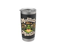 Meditate Like a Mantis Praying Mantis Zen Bug Lover Stainless Steel Insulated Tumbler