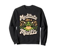 Meditate Like a Mantis Praying Mantis Zen Bug Lover Sweatshirt