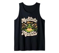 Meditate Like a Mantis Praying Mantis Zen Bug Lover Tank Top