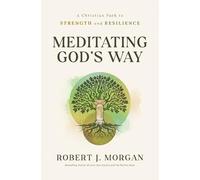 Meditating God's Way: A Christian Path to Strength and Resilience