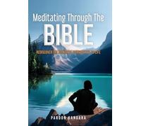 Meditating Through the Bible: Rediscover the Powerful Perspective to Life