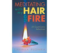 Meditating With My Hair On Fire