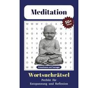 Meditation 50+ Rätsel: Wortsuchrätsel | Für Erwachsene und Teenager | Perfekt für Entspannung und Reflexion