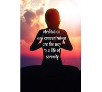 Meditation and concentration are the way to a life of serenity: Daily Meditation Journal | Log Book | 120 pages, 6x9 inches | Gift for Meditators