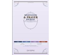 Meditation and Prayer Journal: 40 Days to Deeper Prayer Through Stillness and Listening - The STILL Method for Christian Women (The Still Waters Series)