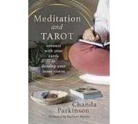 Meditation and Tarot: Connect with the Cards to Develop Your Inner Vision