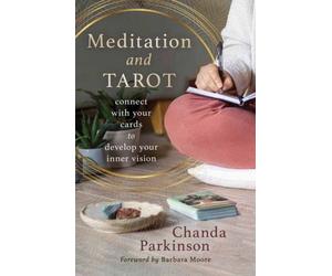 Meditation and Tarot : Connect with the Cards to Develop Your Inner Vision