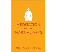 Meditation and the Martial Arts (Studies in Religion and Culture)