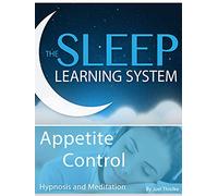 Meditation-Appetite Control, Hypnosis (The Sleep Learning System With Joel Thielke)