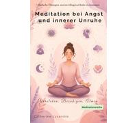 Meditation bei Angst und innerer Unruhe (Verstehen, Beruhigen, Atmen...)