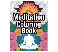 Meditation Coloring Book: 100 Calming Designs for Adults Relaxation: An Anti-Stress Activity Book with Mindful Patterns for Anxiety Relief and Inner Peace