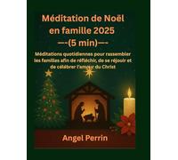 Méditation de Noël en famille 2025 (5 min): Méditations quotidiennes pour rassembler les familles afin de réfléchir, de se réjouir et de célébrer l’amour du Christ