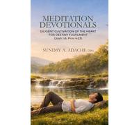 Meditation Devotionals: Diligent Cultivation of the Heart for Destiny Fulfilment (Power & Might in Meditaton)