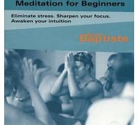 Meditation for Beginners: Eliminate Stress, Sharpen Your Focus, Awaken Your Intuition