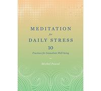 Meditation for Daily Stress: 10 Practices for Immediate Well-being