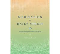 Meditation for Daily Stress: 10 Practices for Immediate Well-being