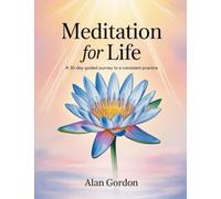 Meditation for Life: A 30-day guided journey to a consistent practice