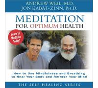 Meditation for Optimum Health: How to Use Mindfulness and Breathing to Heal: Written by Andrew Weil, 2002 Edition, (abridged edition) Publisher: Sounds True Inc [Audio CD]