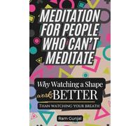 Meditation for People Who Can’t Meditate: Why Watching a Shape Works Better Than Watching Your Breath: 3 (The Modern Nervous System Reset Series)