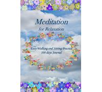 Meditation for Relaxation: Easy Walking and Sitting Practice 100 Days Journal