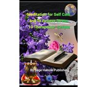 Meditation for Self Care and To Relieve Stress - Ten Therapeutic Scripts (Meditation Scripts)