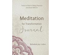 Meditation for Transformation Journal: Tools to Start a Daily Practice and Stick With It!