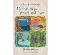 Meditation for Tweens and Teens: A Book of Mindfulness