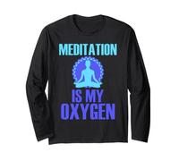 Meditation is My Oxygen - Mindfulness Quote Long Sleeve T-Shirt