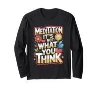 Meditation It’s Not What You Think Quote Long Sleeve T-Shirt