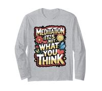 Meditation It’s Not What You Think Quote Long Sleeve T-Shirt