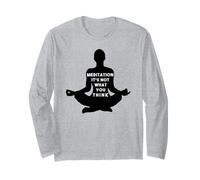Meditation It's Not What You Think T-Shirt Zen Mindfulness Long Sleeve T-Shirt