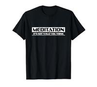 Meditation It's not What You Think Tee T-Shirt, Men, Black, Large