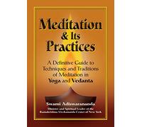 Meditation & Its Practices: A Definitive Guide to Techniques and Traditions of Meditation in Yoga and Vedanta