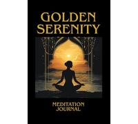 Meditation Journal Golden Serenity: A mindful notebook for calm reflections, gratitude, and inner peace
