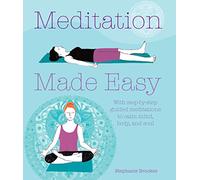 Meditation Made Easy: With step-by-step guided meditations to calm mind, body, and soul