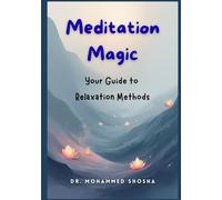 Meditation Magic: Your Guide to Relaxation Methods