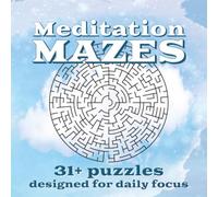 Meditation Mazes: 31+ Puzzles designed for daily focus