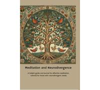 MEDITATION & NEURODIVERGENCE: A helpful guide and journal for effective meditation, tailored for those with neurodivergent needs.