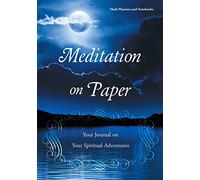 Meditation on Paper: Your Journal on Your Spiritual Adventures