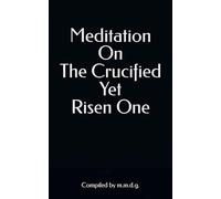 Meditation on The Crucified Yet Risen One